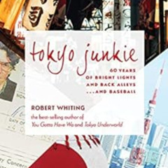 View EPUB 📒 Tokyo Junkie: 60 Years of Bright Lights and Back Alleys . . . and Baseba
