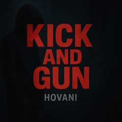 HOVANI-Kick And Gun