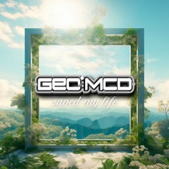 Saved My Life -Geo McD Remix