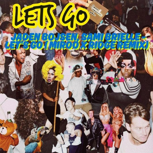 Jaden Bojsen, Sami Brielle - Let's GO (MIROO X RIDGE REMIX)