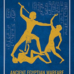 [Download] KINDLE 📘 Ancient Egyptian Warfare: Tactics, Weaponry and Ideology of the