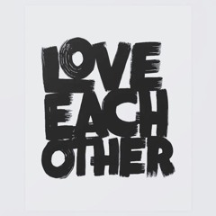 "Learn To Love Each Other"