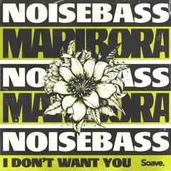 NOISEBASS - Maribora ( I Don't Want You)