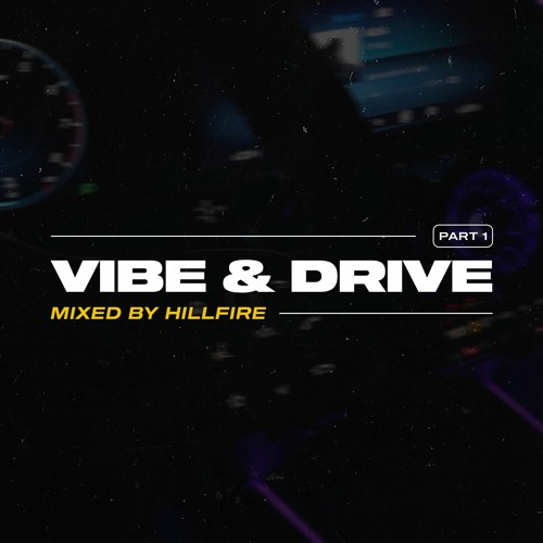 Vibe & Drive Part 1 - Mixed By Hillfire