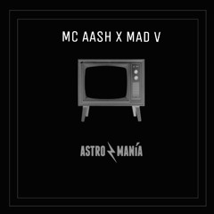 Mc Aash X Mad V   Astromania