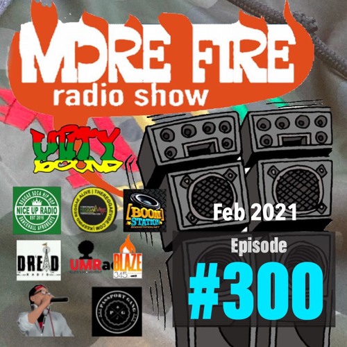 More Fire Show 300 - Feb 19th 2021 With Crossfire From Unity Sound