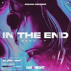 Roman Messer - In The End - Sped Up