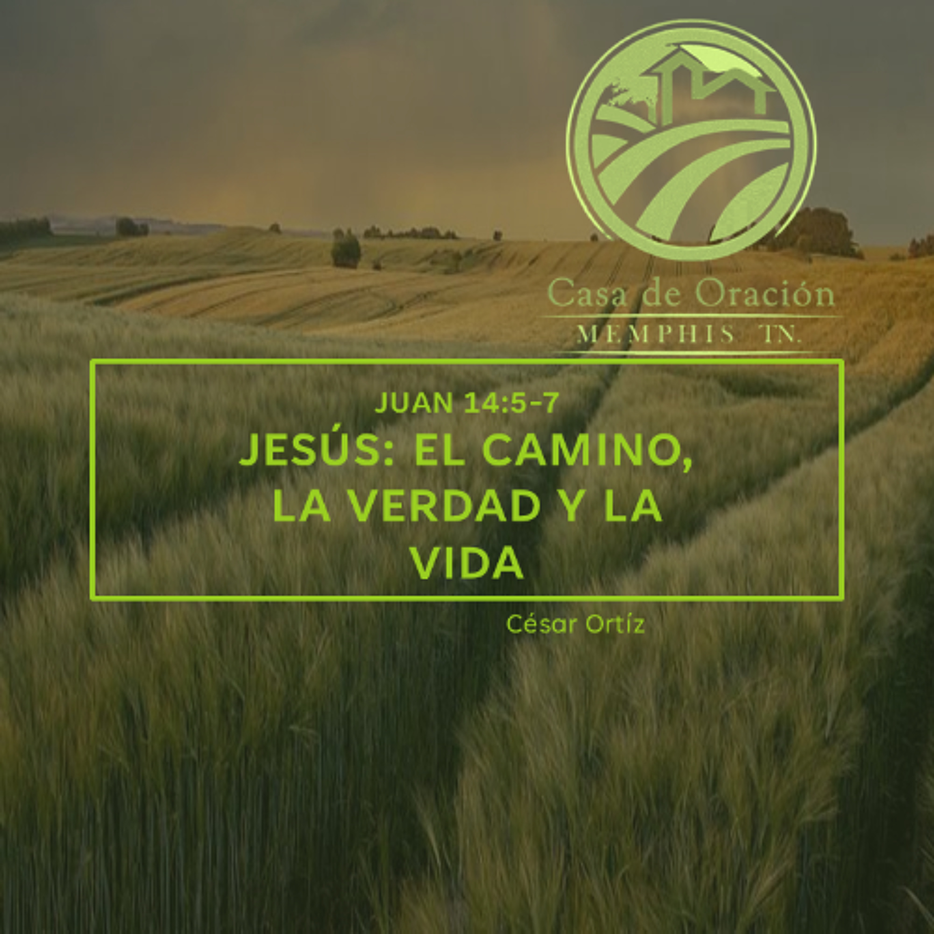 16 | César Ortíz | Jesús: El Camino, La Verdad y La Vida | Juan 14:5-7 | 11/21/24 episode artwork