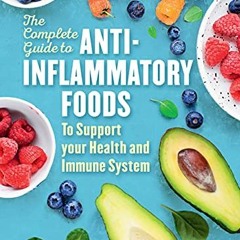 Access [EPUB KINDLE PDF EBOOK] The Complete Guide to Anti-Inflammatory Foods: To Boos