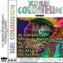 The Colosseum 1995 Dj Full Effect Ultimate Buzz Live PA Mc Bee Dj Crossfade Mc Attack Mc Techno-T