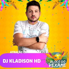 VEXAME - DJ KLADISON HD @liveset ( Carnaval 2023 - Florianóplis )