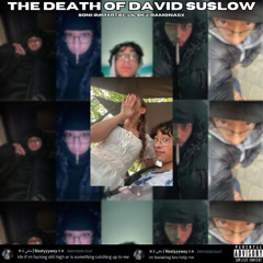 The Death of David Suslow (ft. Immxrtal; Lil SKJ & Ramona5x) + KISA; longboystyle +