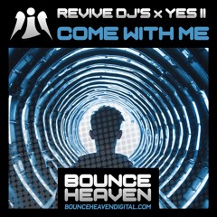 Revive DJ's X Yesii - Come With Me (OUT NOW on Bounce Heaven Digital)