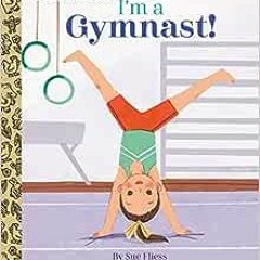 Read online I'm a Gymnast! (Little Golden Book) by Sue Fliess