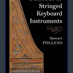 {pdf} ⚡ A History of Stringed Keyboard Instruments Full Pages