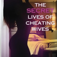 ❤[READ]❤ Secret Lives of Cheating Wives: A Novel (Zane Presents)