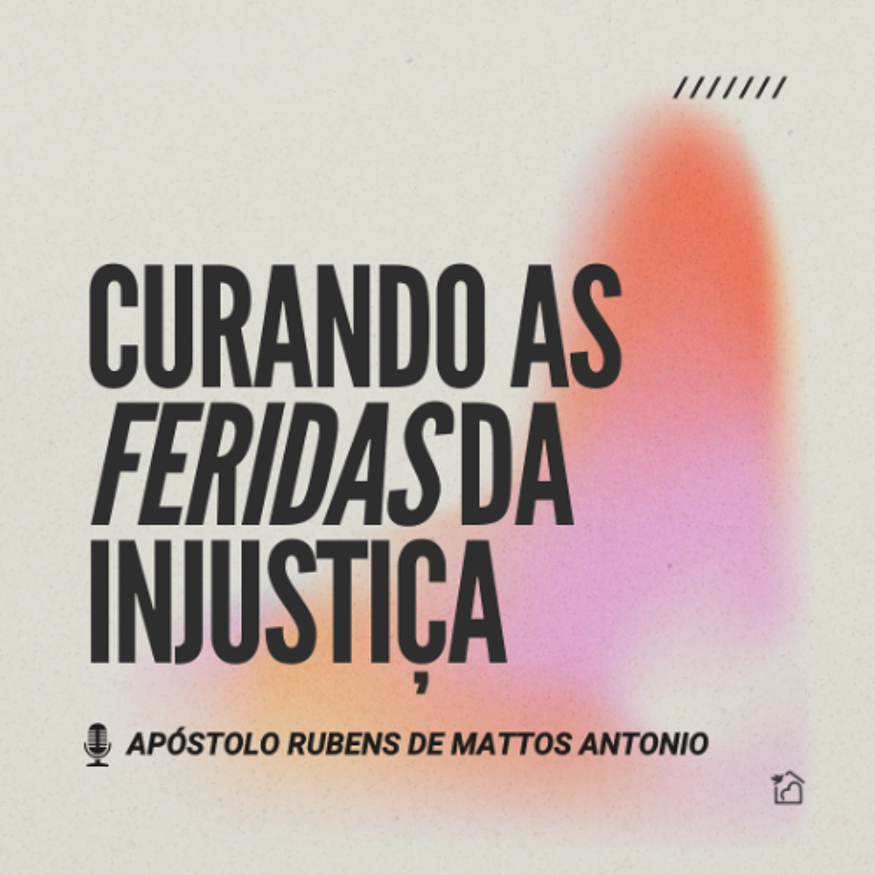 Curando As Feridas Da Injustiça - Apóstolo Rubens de Mattos Antonio 04/12/2025 episode artwork