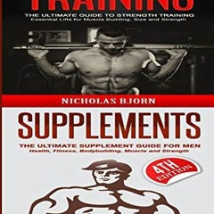READ KINDLE PDF EBOOK EPUB Strength Training & Supplements: The Ultimate Guide to Str