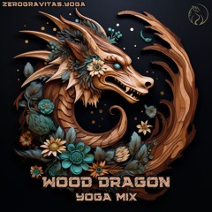 🐉🪵🐲 Wood Dragon - Yoga Mix 🐲🪵🐉