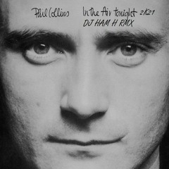 Phil Collins - In The Air Tonight 2k21 (Dj H∀M H Rmx)