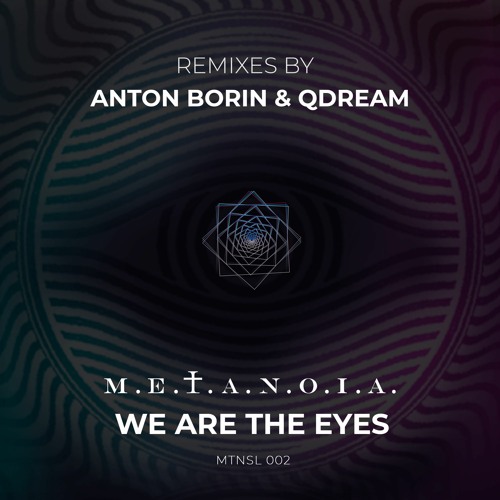 M.E.T.A.N.O.I.A. - We Are The Eyes (Anton Borin (RU) Remix)