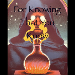 For Knowing That You Know