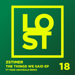 Zstimer - The Things We Said (Fede Archdale Remix)