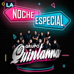 La Noche Especial 2023 Grupo Quinntana Limpia (2da versión)