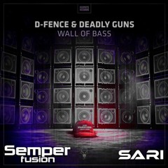 D-Fence & Deadly Guns - Wall Of Bass ( Semperfusion & Sari Edit)