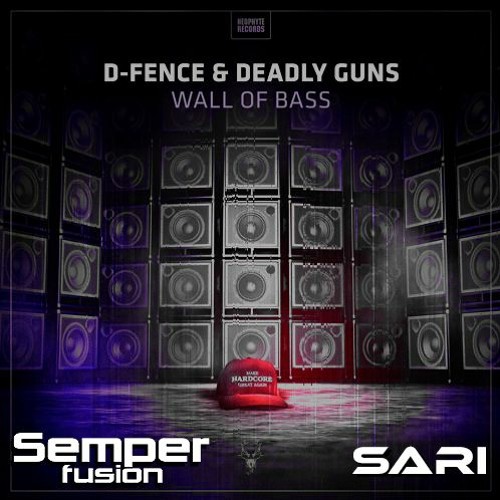 D-Fence & Deadly Guns - Wall Of Bass ( Semperfusion & Sari Edit) (Free Download)