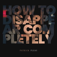 How to Disappear Completely (Radiohead cover) - Patrick Pleau