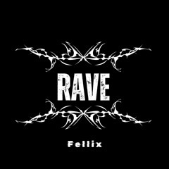Fellix - Rave (Original Mix)