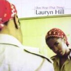 Lauryn Hill Doo Wop(That Thing)  Cipher_REMIX