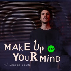 Make up your mind w/ Dragoș Ilici - 14th December 2022