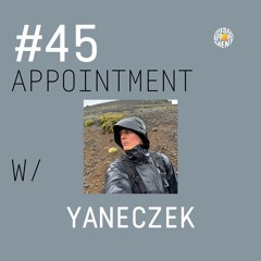 #45 APPOINTMENT W/ YANECZEK