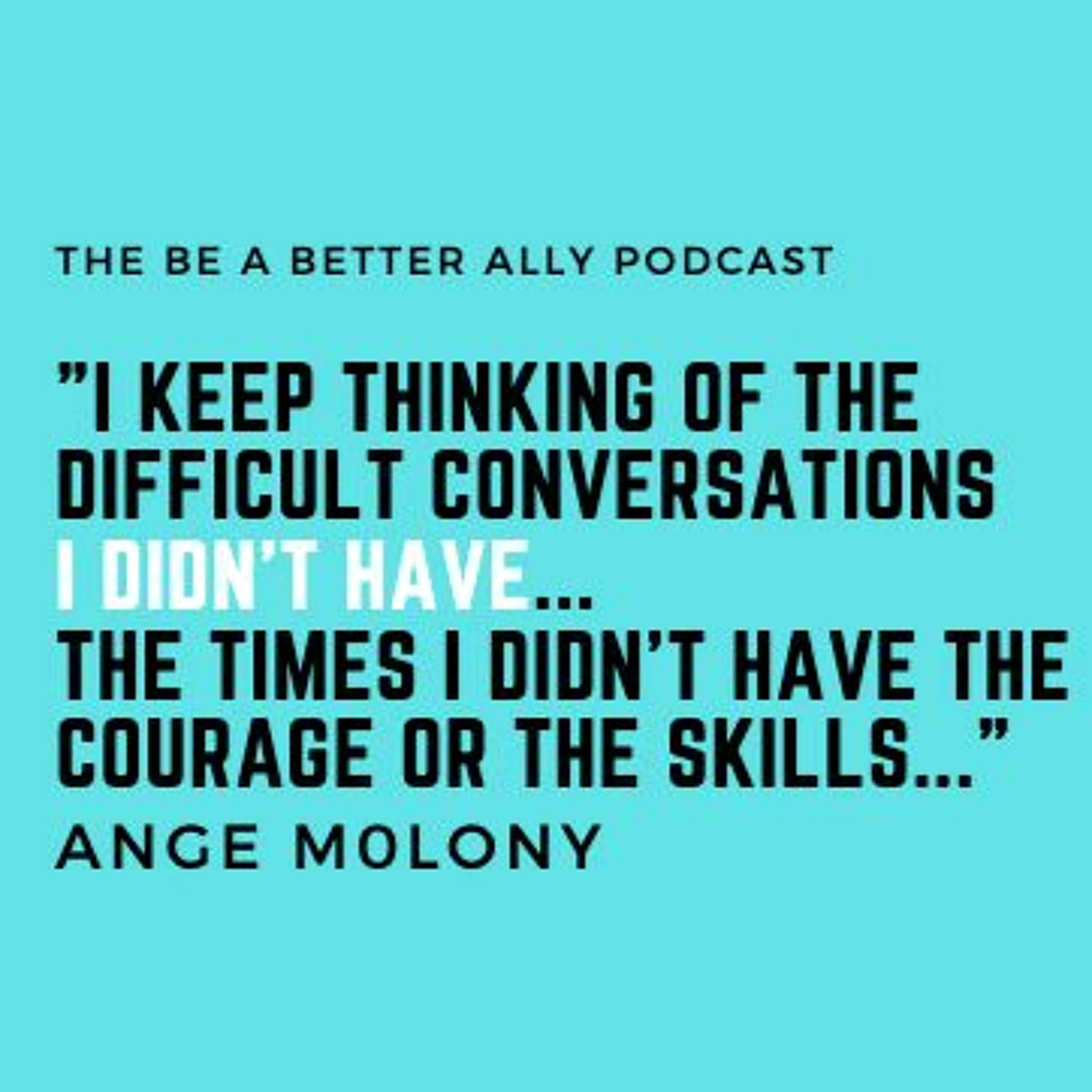 Episode 21: The difficult conversations I didn't have...