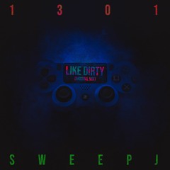 Sweep J & 1301 - Like Dirty (Original Mix)