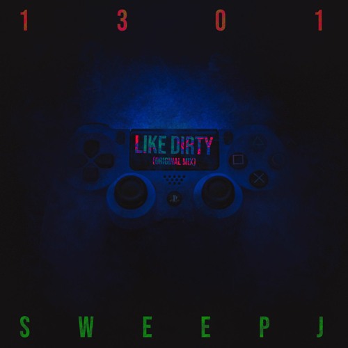 Sweep J & 1301 - Like Dirty (Original Mix)