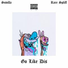 Rare Spliff x Suvilla - Go Like Dis