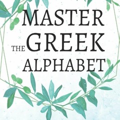 PDF Master the Greek Alphabet, A Handwriting Practice Workbook: Perfect your calligraphy