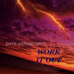 Dave Arrowsmith - Work It Out - UPDATE!