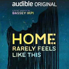 Home Rarely Feels Like This by Bassey Ikpi, Narrated by Bassey Ikpi
