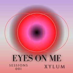 EYES ON ME Sessions 001 (Tech edition)