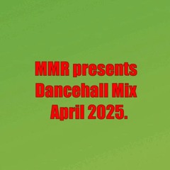 MMR Dancehall Mix - April 2025