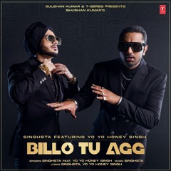 Billo Tu Aag - Yo Yo Honey Singh & Singhsta