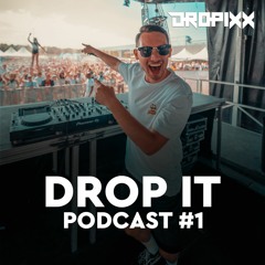 DROP IT Podcast #1 by DROPIXX