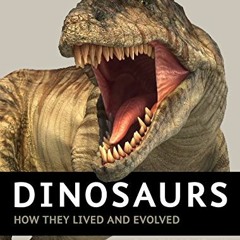 [Download] EPUB ✏️ Dinosaurs: How They Lived and Evolved by  Darren Naish &  Paul Bar