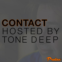 CONTACT - Tone Deep On PROTON (FEB 2021)