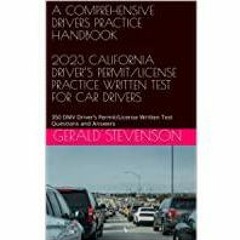 <<Read> A COMPREHENSIVE DRIVERS PRACTICE HANDBOOK 2023 CALIFORNIA DRIVER?S PERMIT/LICENSE PRACTICE W