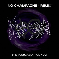 SFERA & KID YUGI - No Champagne (Remix)